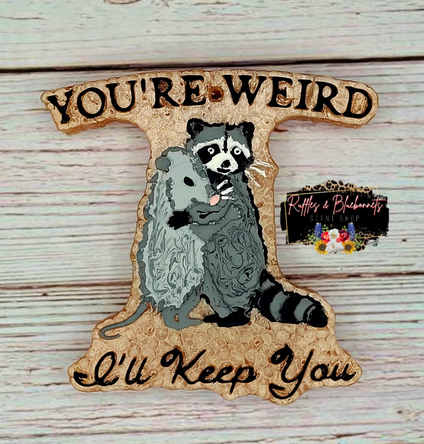 You're Weird - I'll Keep you