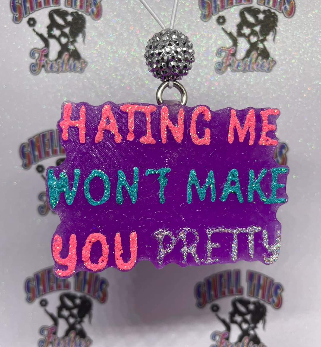 Hating Me Won't make you Pretty