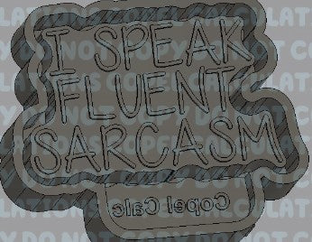 I Speak Fluent Sarcasm